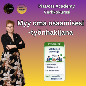 Myy oma osaamisesi työnhakijana PiaDots Academy/ Pia Kiviranta