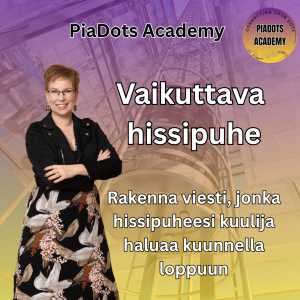 PiaDots Academy: Vaikuttava hissipuhe: Rakenna viesti, jonka hissipuheesi kuulija haluaa kuunnella loppuun