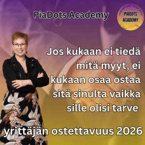 Pia Kiviranta: Jos kukaan ei tiedä mitä myyt, ei kukaan osaa ostaa sitä sinulta vaikka sille olisi tarve